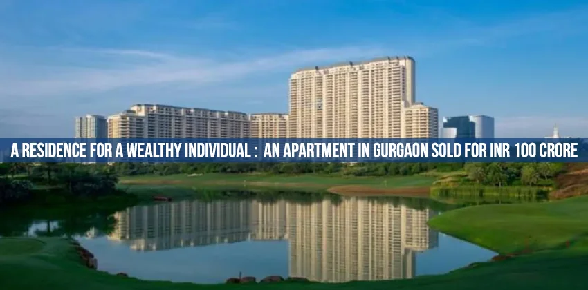 A-residence-for-a-wealthy-individual-An-apartment-in-Gurgaon-sold-for-INR-100-crore