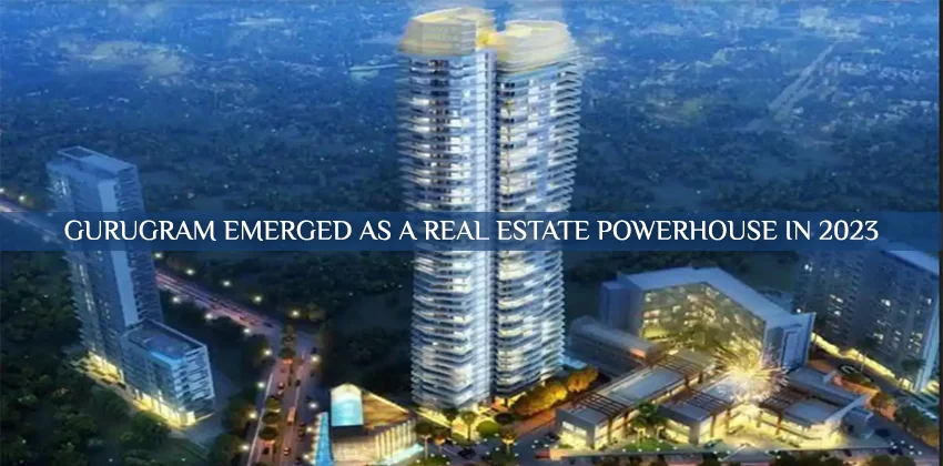 Gurugram-Emerged-as-a-Real-Estate-Powerhouse-in-2023