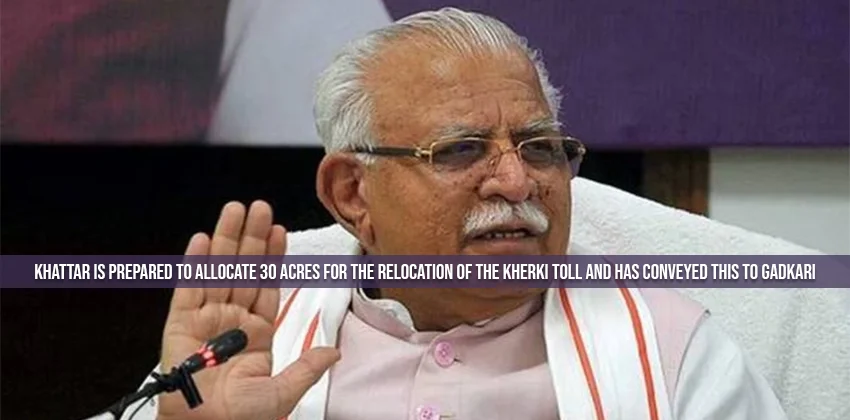 Khattar-is-prepared-to-allocate-30-acres-for-the-relocation-of-the-Kherki-toll-and-has-conveyed-this-to-Gadkari