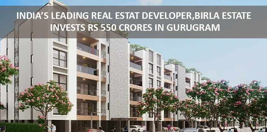 India’s-leading-real-estate-developer-birla-estate-invests-rs-550-crores-in-gurugram