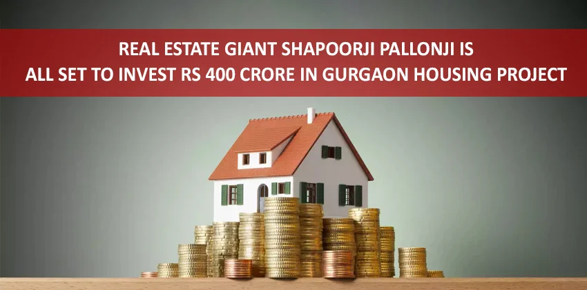 Real-estate-giant-shapoorji-pallonji-is-all-set-to-invest-rs-400-crore-in-gurgaon-housing-project