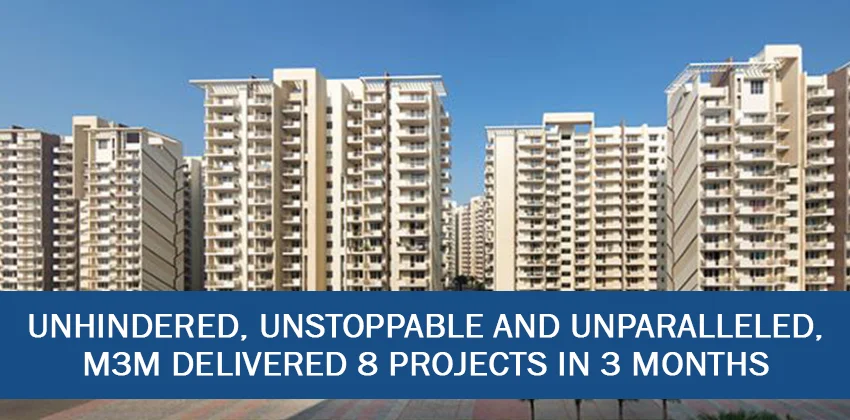 Unhindered-unstoppable-and-unparalleled-m3m-delivered-8-projects-in-3-months