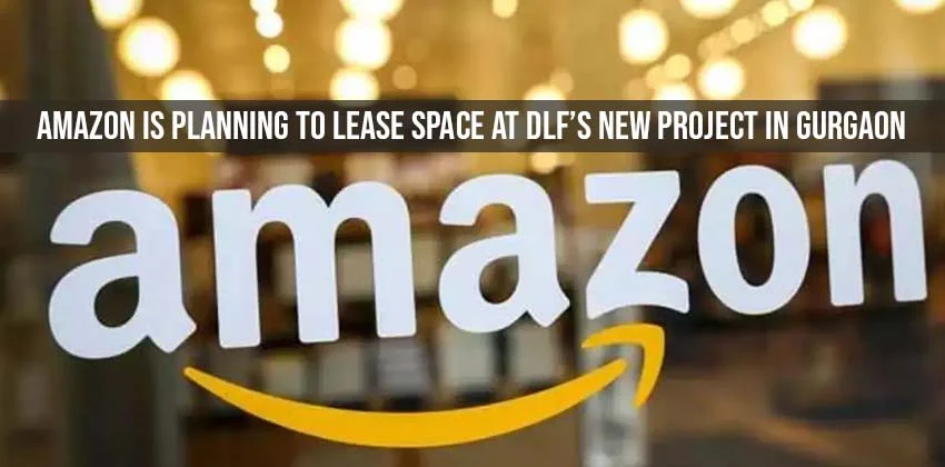 Amazon-is-planning-to-lease-space-at-dlfs-new-project-in-gurgaon