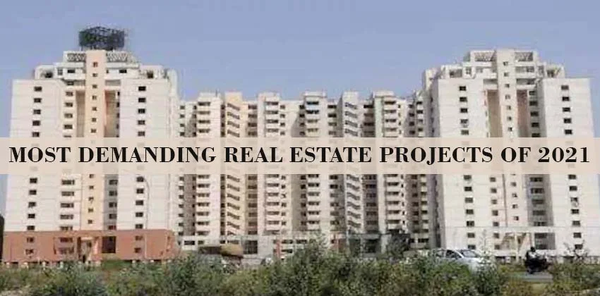 Most-demanding-real-estate-projects-of-2021