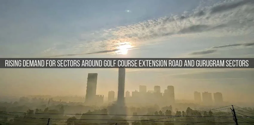 Rising-demand-for-sectors-around-golf-course-extension-road-and-gurugram-sectors