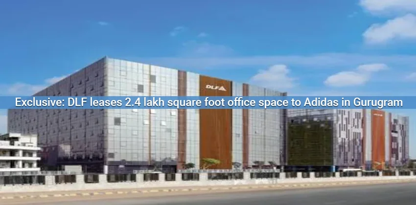 Exclusive-dlf-leases-2.4-lakh-square-foot-office-space-to-adidas-in-gurugram