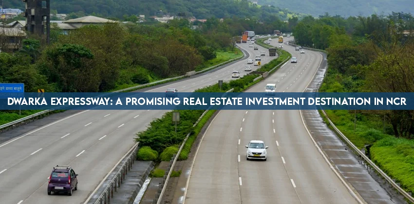 Dwarka-expressway-a-promising-real-estate-investment-destination-in-ncr