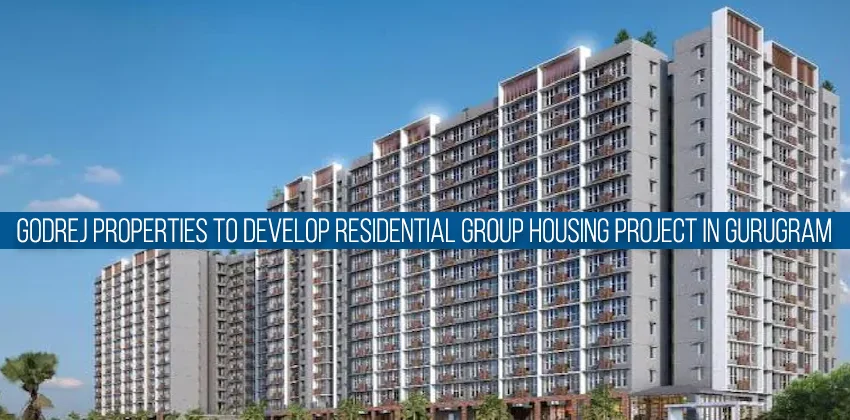 Godrej-properties-to-develop-residential-group-housing-project-in-gurugram