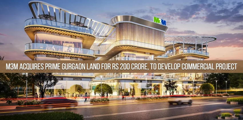 M3m-acquires-prime-gurgaon-land-for-rs-200-crore-to-develop-commercial-project