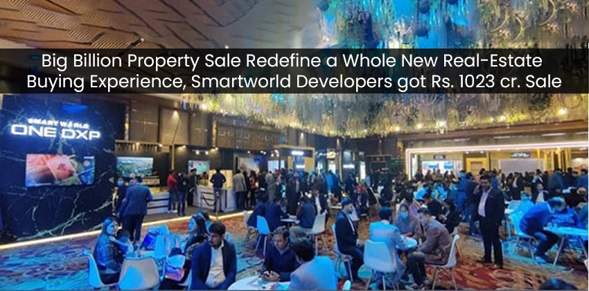 Big-billion-property-sale-redefine-a-whole-new-real-estate-buying-experience-smartworld-developers-got-rs.-1023-cr.-sale