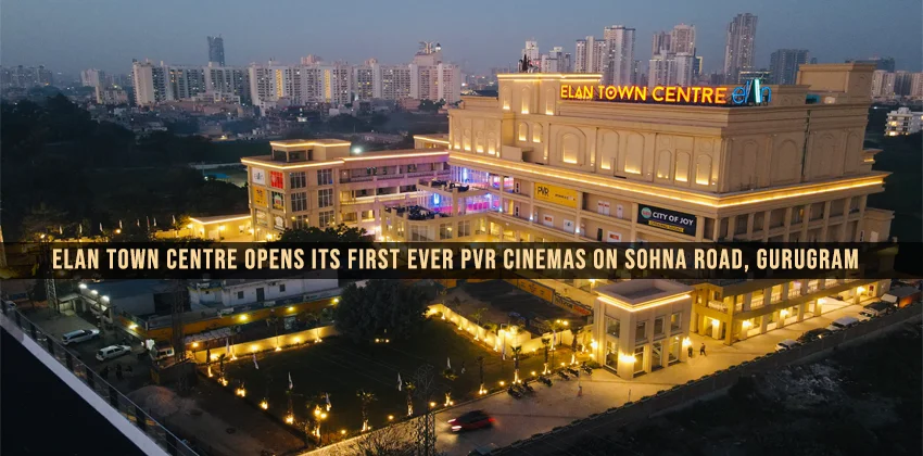 Elan-town-centre-opens-its-first-ever-pvr-cinemas-on-sohna-road-gurugram