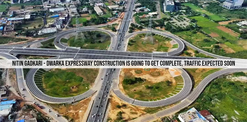 Nitin-Gadkari-Dwarka-Expressway-Construction-Is-Going-To-Get-Complete-Traffic-Expected-Soon